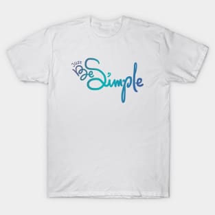 Just be Simple Lettering Design T-Shirt